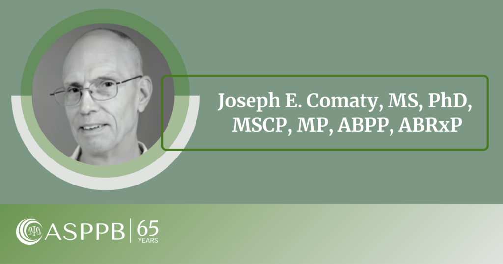 Joseph E. Comaty, MS, PhD, MSCP, MP, ABPP, ABRxP
